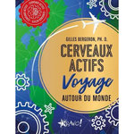 CERVEAU ACTIFS VOYAGE AUTOUR DU MONDE, Bergeron Gilles
