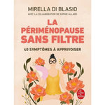 LA PERIMENOPAUSE SANS FILTRE. 40 SYMPTOMES A APPRIVOISER, Di Blasio Mirella