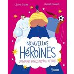 NOUVELLES HEROINES. 20 FEMMES D'AUJOURD'HUI... ET TOI !, Steyer Céline