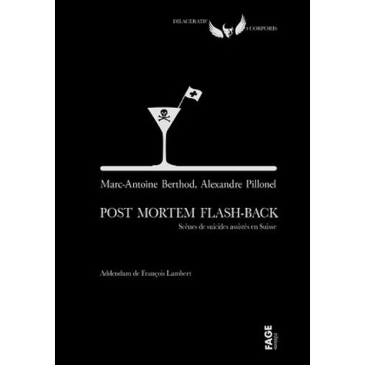 POST MORTEM FLASH-BACK. SCENES DE SUICIDES ASSISTES EN SUISSE, Berthod Marc-Antoine