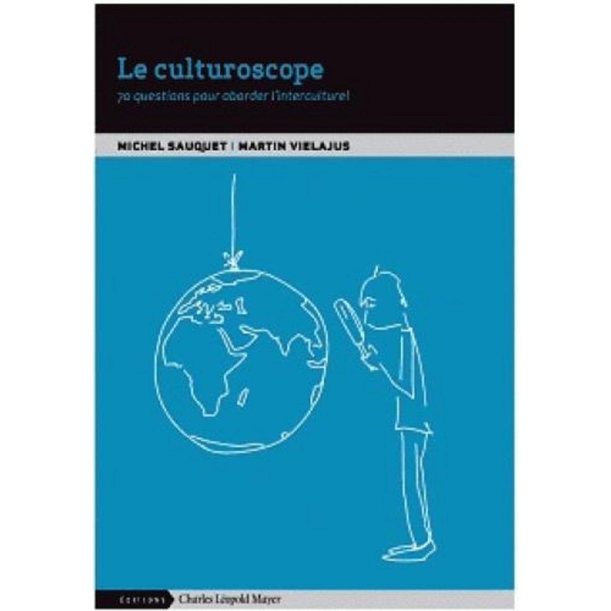 LE CULTUROSCOPE. 70 QUESTIONS POUR ABORDER L'INTERCULTUREL, Sauquet Michel
