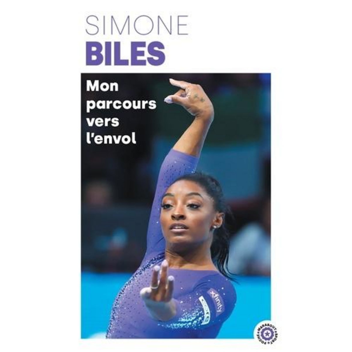 MON PARCOURS VERS L'ENVOL. UN CORPS EN MOUVEMENT, UNE VIE EN EQUILIBRE, Biles Simone