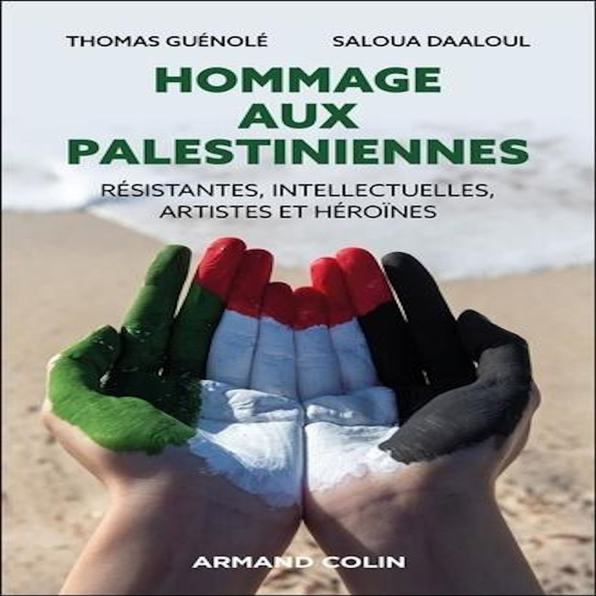 HOMMAGE AUX PALESTINIENNES. RESISTANTES, INTELLECTUELLES, ARTISTES ET HEROINES, Guénolé Thomas