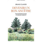 DEVENIR UN BON ANCETRE. TRANSGENERATIONNEL ET GRANDS-PARENTS, Clavier Bruno