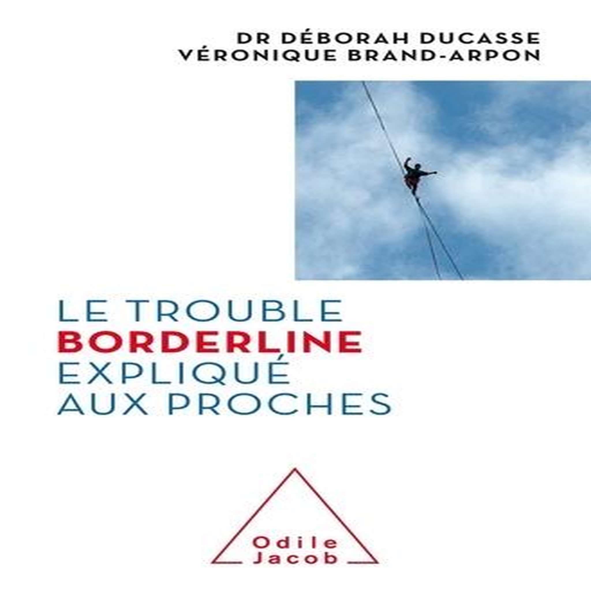 LE TROUBLE BORDERLINE EXPLIQUE AUX PROCHES, Ducasse Déborah
