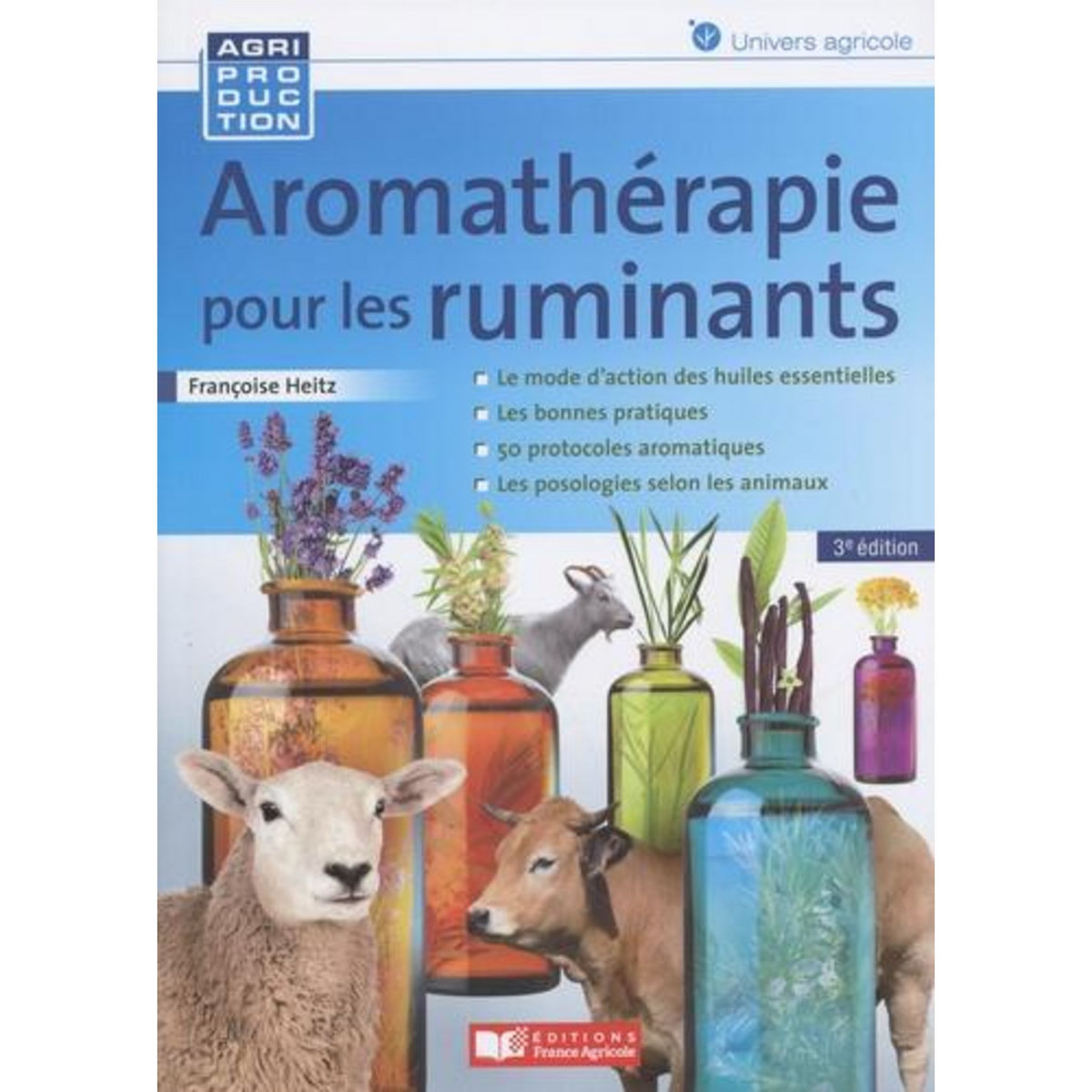 AROMATHERAPIE POUR LES RUMINANTS. 3E EDITION, Heitz Françoise