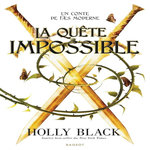 CONTE DE FAES MODERNES TOME 3 : LA QUETE IMPOSSIBLE, Black Holly