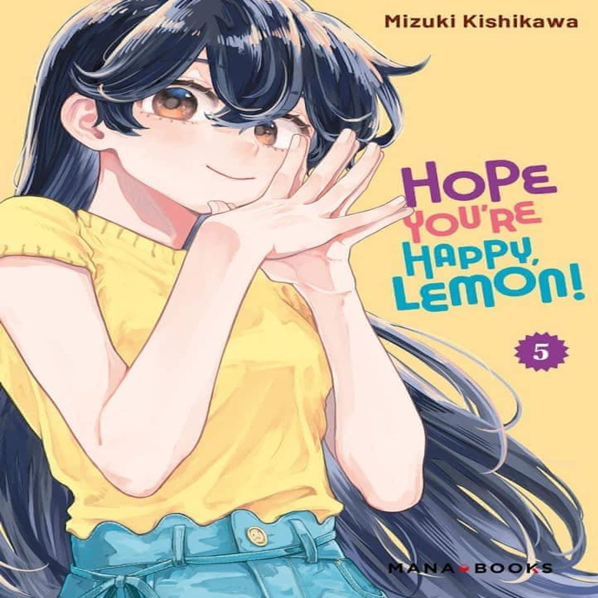 HOPE YOU'RE HAPPY, LEMON! TOME 5 , Kishikawa Mizuki