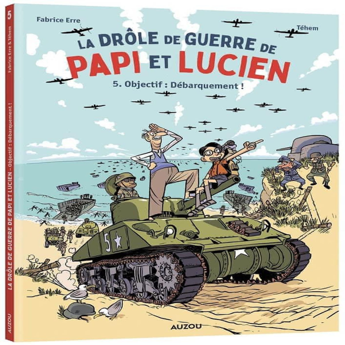 LA DROLE DE GUERRE DE PAPI ET LUCIEN TOME 5 : OBJECTIF : DEBARQUEMENT !, Erre Fabrice