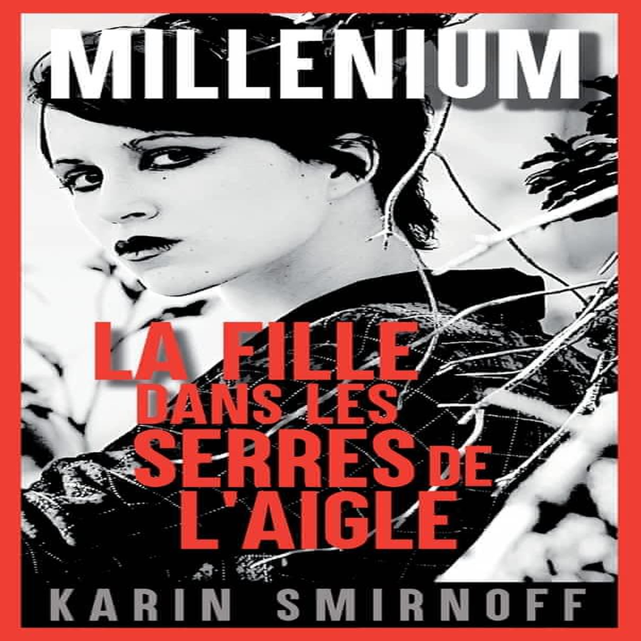MILLENIUM TOME 7 : LA FILLE DANS LES SERRES DE L'AIGLE, Smirnoff Karin