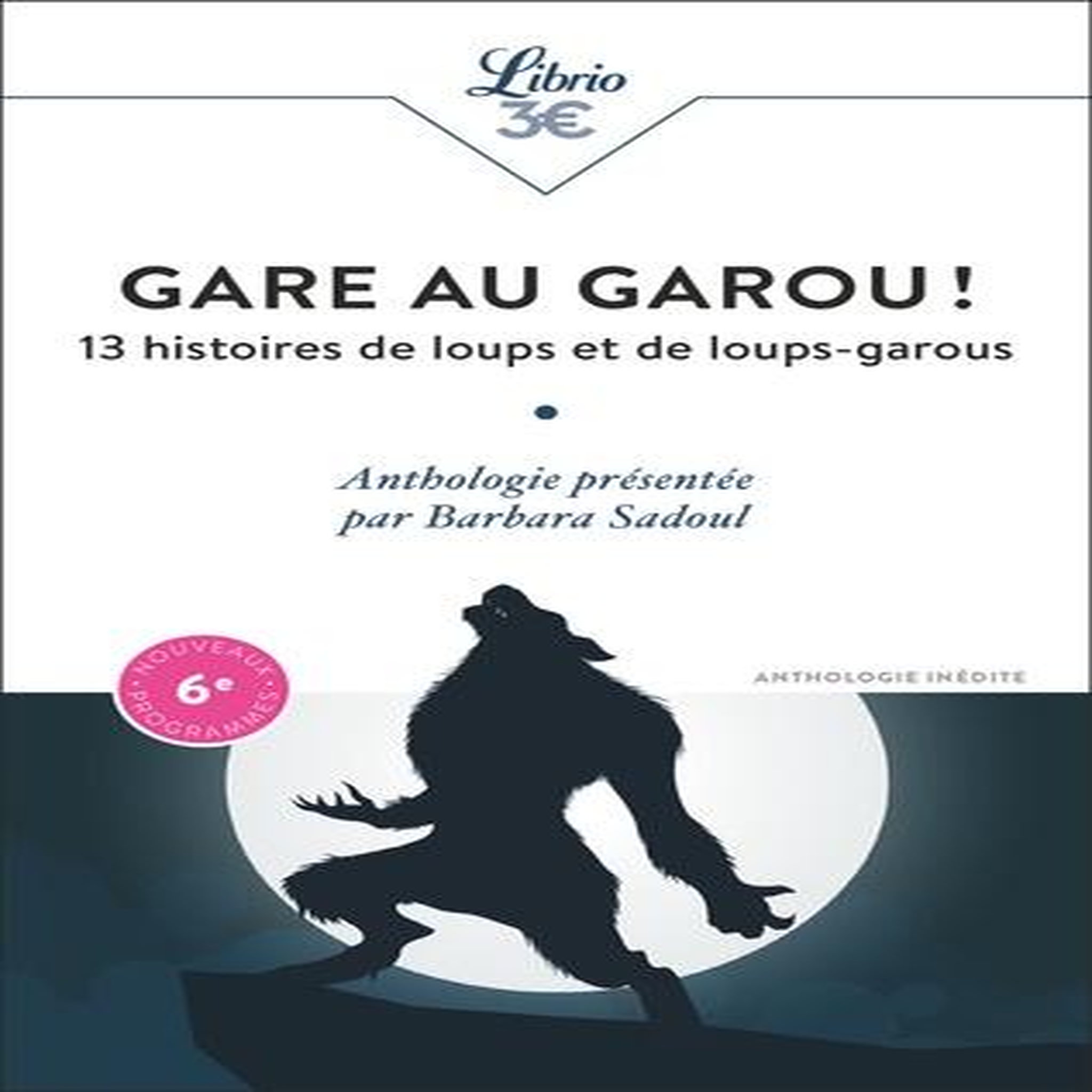 GARE AU GAROU ! 13 HISTOIRES DE LOUPS ET DE LOUPS-GAROUS, Sadoul Barbara