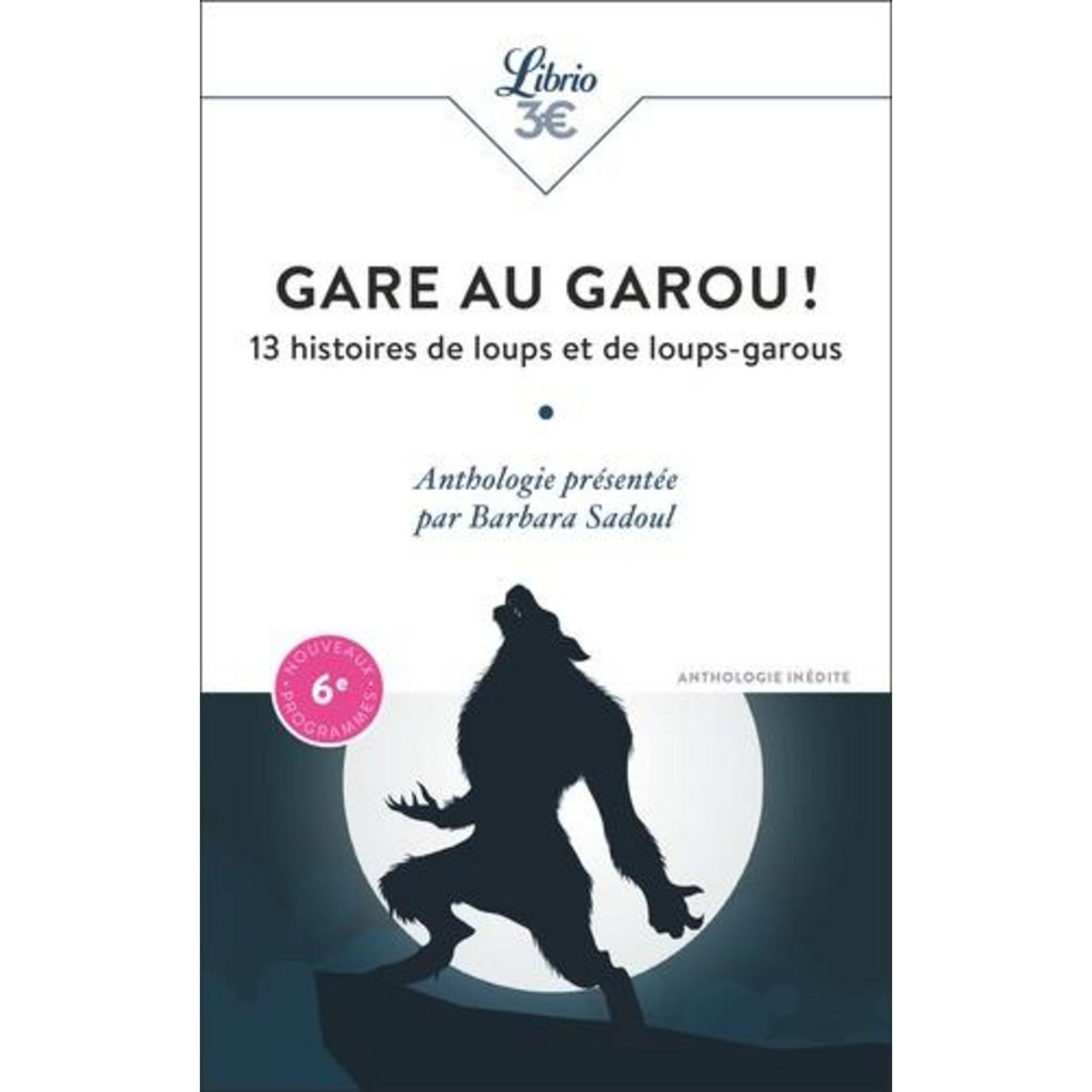 GARE AU GAROU ! 13 HISTOIRES DE LOUPS ET DE LOUPS-GAROUS, Sadoul Barbara