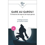 GARE AU GAROU ! 13 HISTOIRES DE LOUPS ET DE LOUPS-GAROUS, Sadoul Barbara