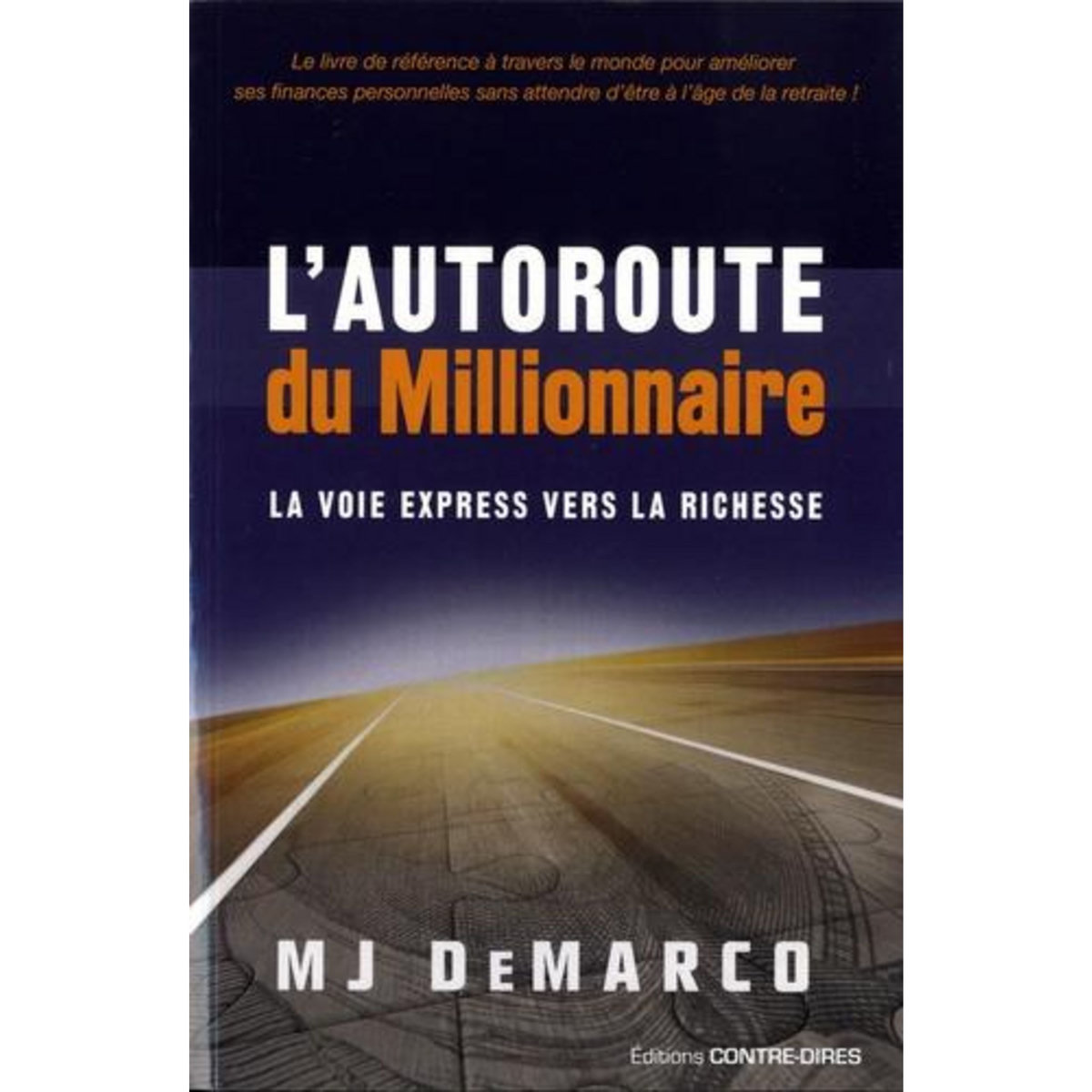 L'AUTOROUTE DU MILLIONAIRE. LA VOIE EXPRESS VERS LA RICHESSE, DeMarco M-J