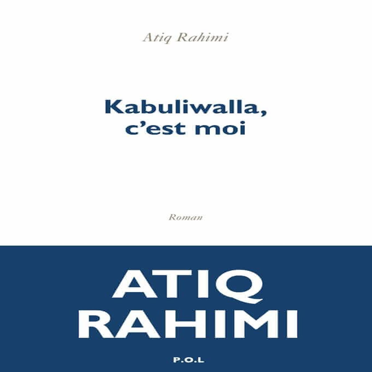 KABULIWALLA, C'EST MOI, Rahimi Atiq