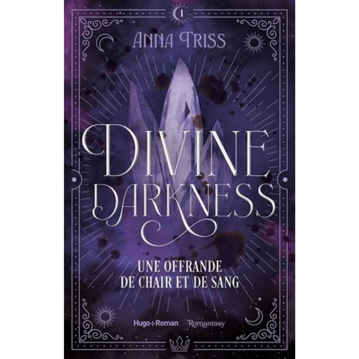 DIVINE DARKNESS TOME 1 : UNE OFFRANDE DE CHAIR ET DE SANG, Triss Anna