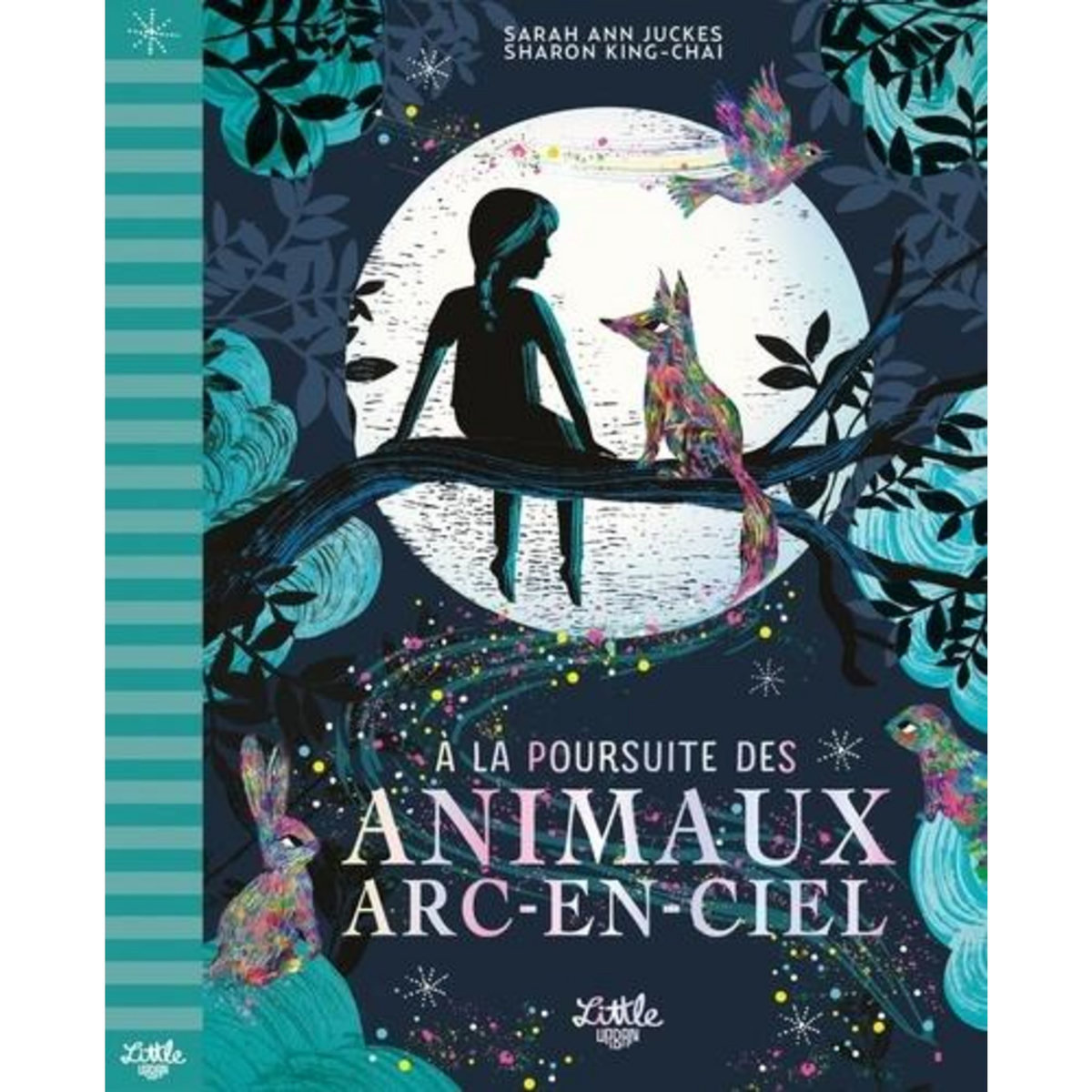 A LA POURSUITE DES ANIMAUX ARC-EN-CIEL, Juckes Sarah Ann