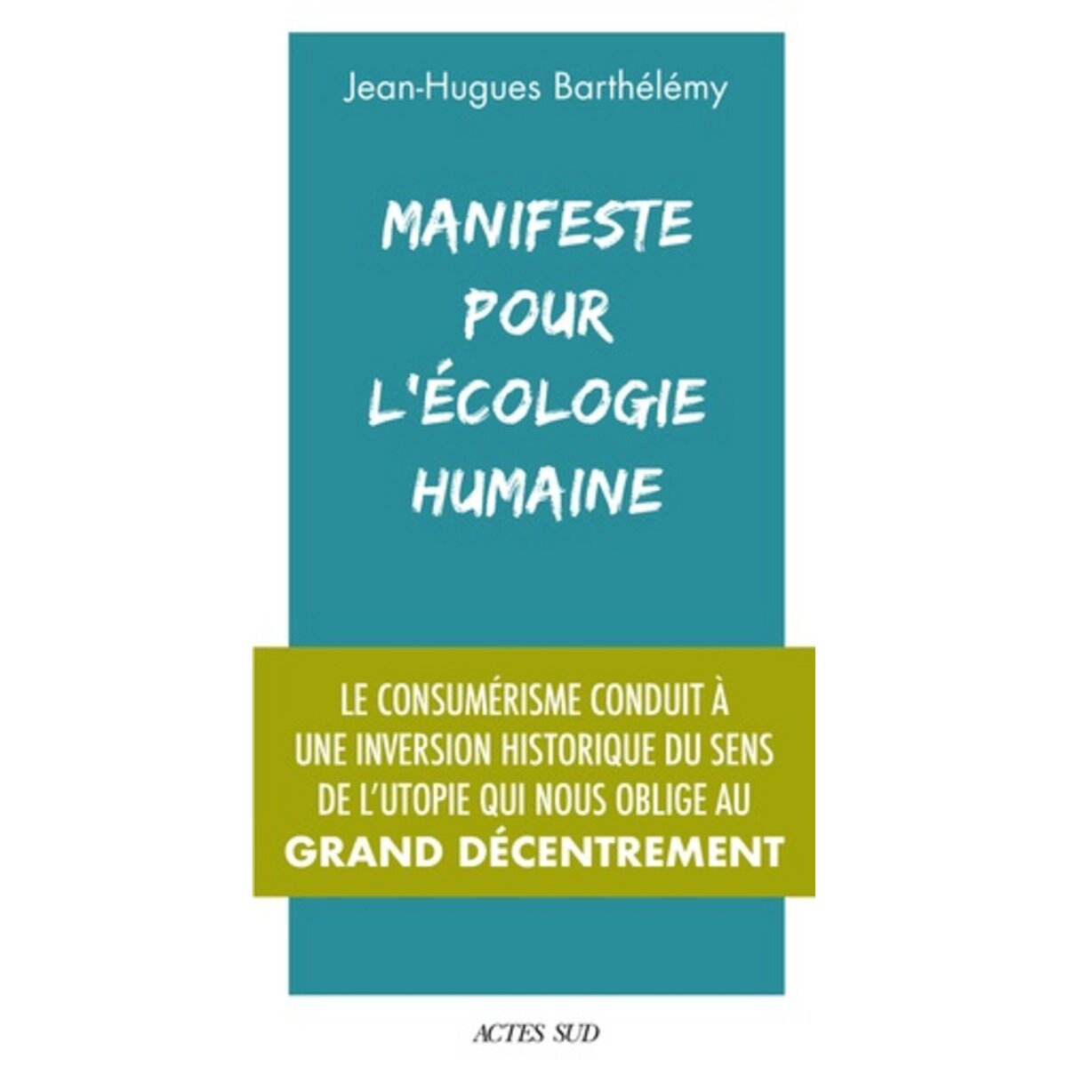  MANIFESTE POUR L'ECOLOGIE HUMAINE, Barthélémy Jean-Hugues