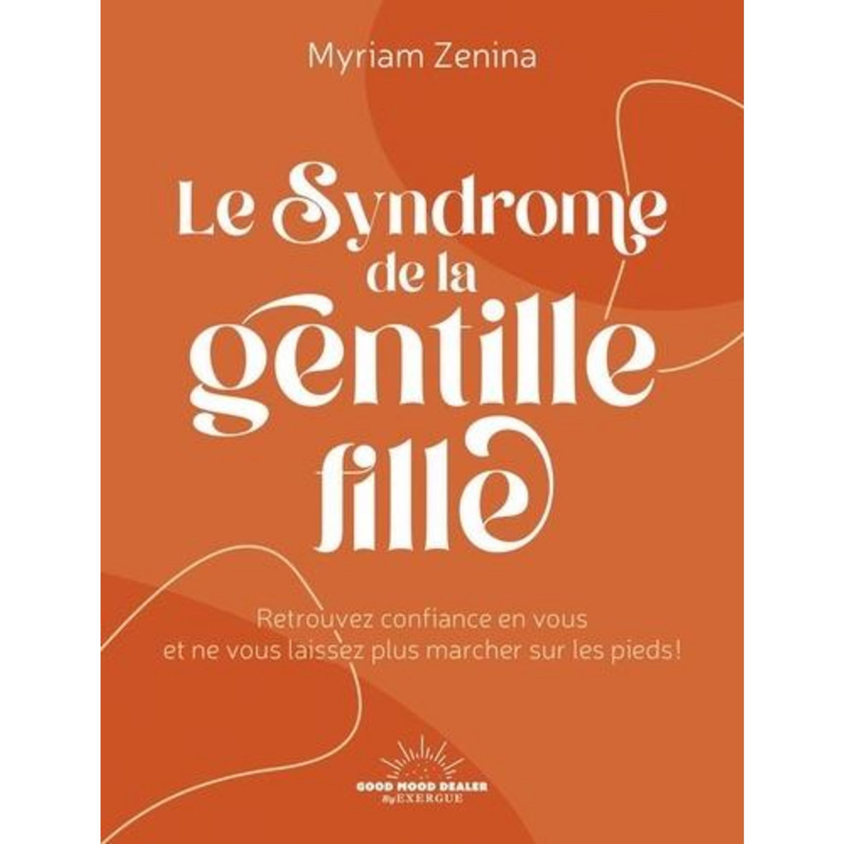 LE SYNDROME DE LA GENTILLE FILLE, Zenina Myriam