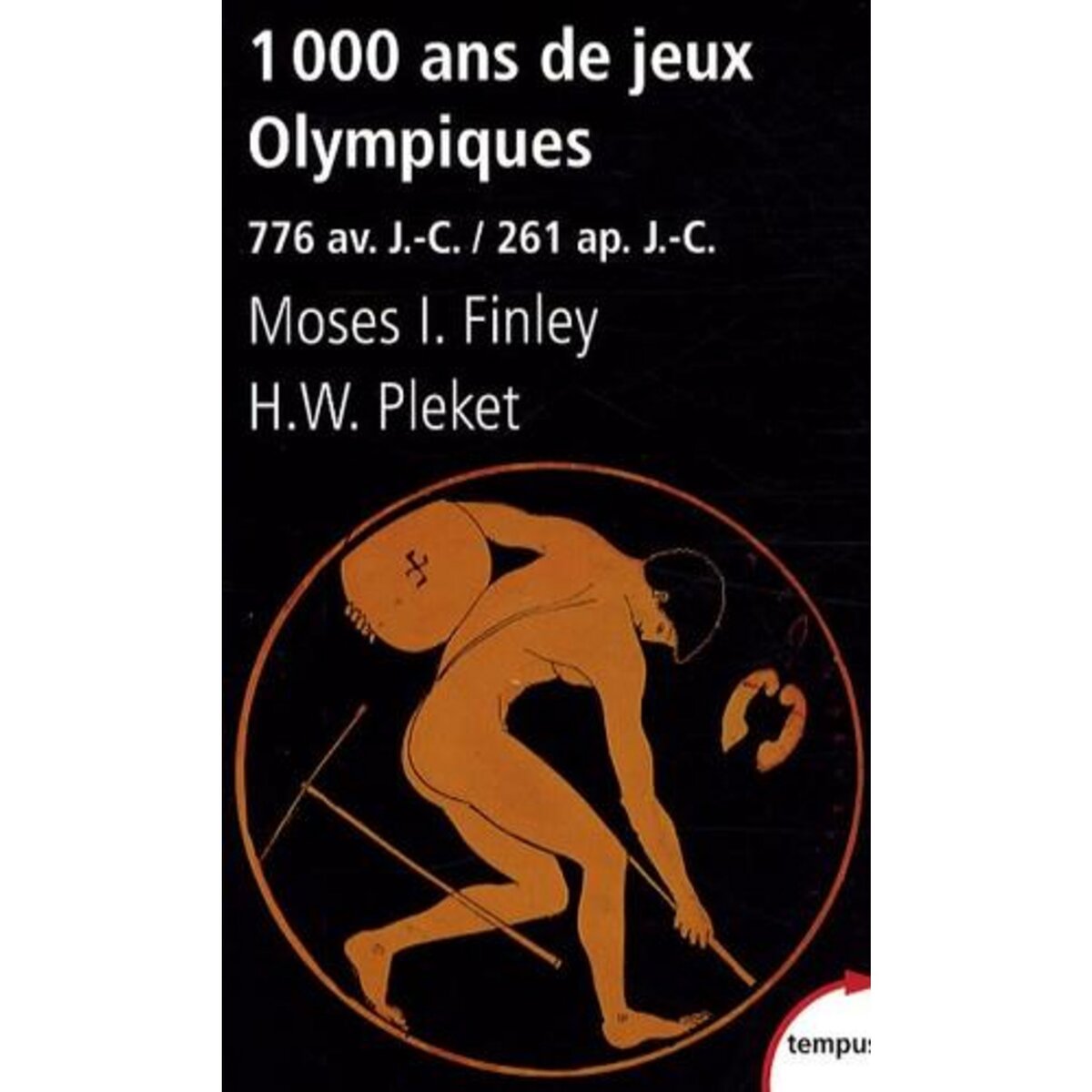 1000 ANS DE JEUX OLYMPIQUES. 776 AVANT JESUS-CHRIST/261 APRES JESUS-CHRIST, Finley Moses I.