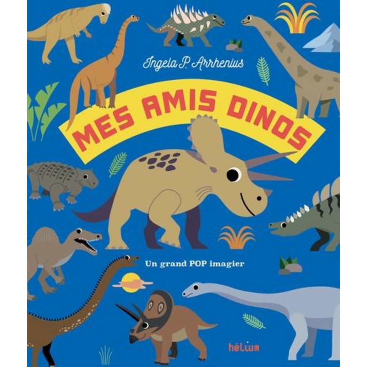 MES AMIS DINOS, Arrhenius Ingela P.