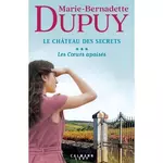  LE CHATEAU DES SECRETS TOME 3 : LES COEURS APAISES, Dupuy Marie-Bernadette