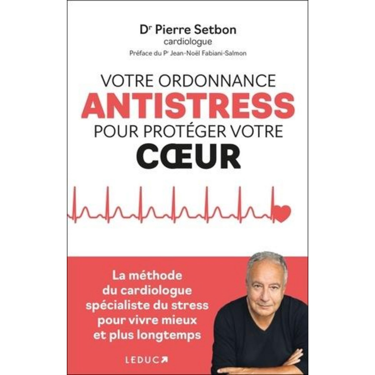 VOTRE ORDONNANCE ANTI-STRESS POUR PROTEGER VOTRE COEUR, Setbon Pierre