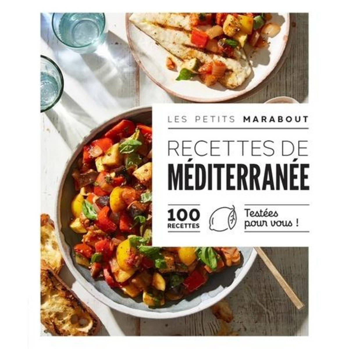 RECETTES DE MEDITERRANEE. 100 RECETTES TESTEES POUR VOUS !, Fauda-Rôle Sabrina