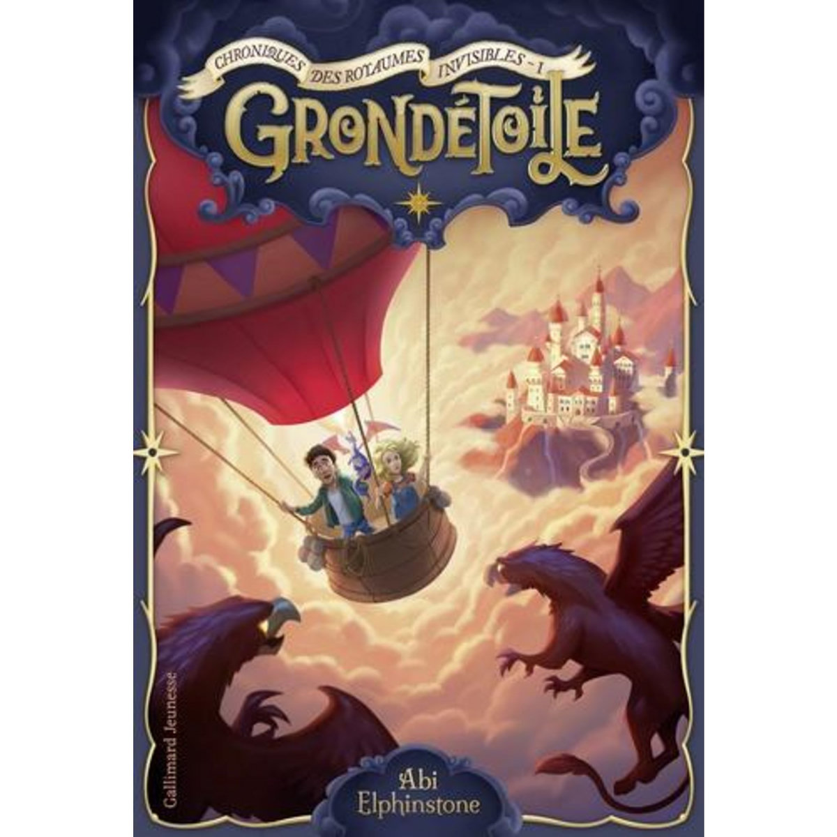 CHRONIQUES DES ROYAUMES INVISIBLES TOME 1 : GRONDETOILE, Elphinstone Abi