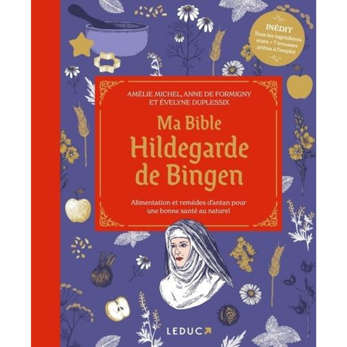 MA BIBLE HILDEGARDE DE BINGEN. ALIMENTATION ET REMEDES D'ANTAN POUR UNE BONNE SANTE AU NATUREL, Michel Amélie