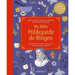 MA BIBLE HILDEGARDE DE BINGEN. ALIMENTATION ET REMEDES D'ANTAN POUR UNE BONNE SANTE AU NATUREL, Michel Amélie
