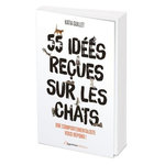 55 IDEES RECUES SUR LES CHATS !, Guillet Katia