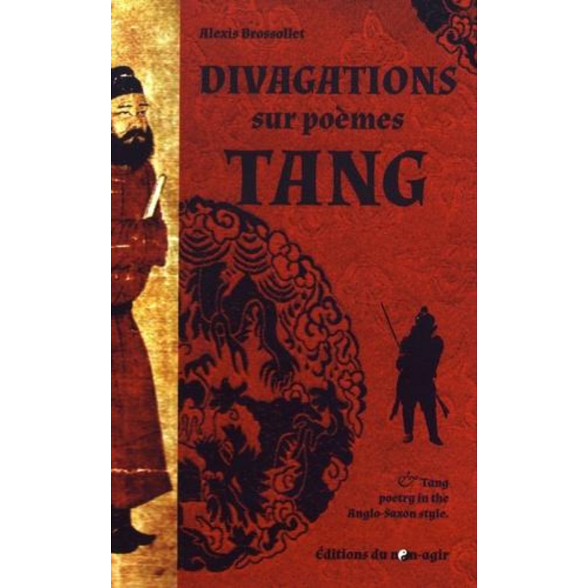 DIVAGATIONS SUR POEMES TANG & POESIE TANG DANS LE STYLE ANGLO-SAXON, Brossollet Alexis