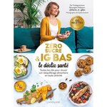 ZERO SUCRE & IG BAS, LE DECLIC SANTE. TOUTES LES CLES POUR REUSSIR SON REEQUILIBRAGE ALIMENTAIRE EN TOUTE SERENITE, Philippon Bérengère