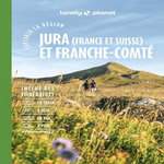 JURA ET FRANCHE-COMTE. AVEC 1 CAHIER VELO DETACHABLE, 2E EDITION, Angot Claire
