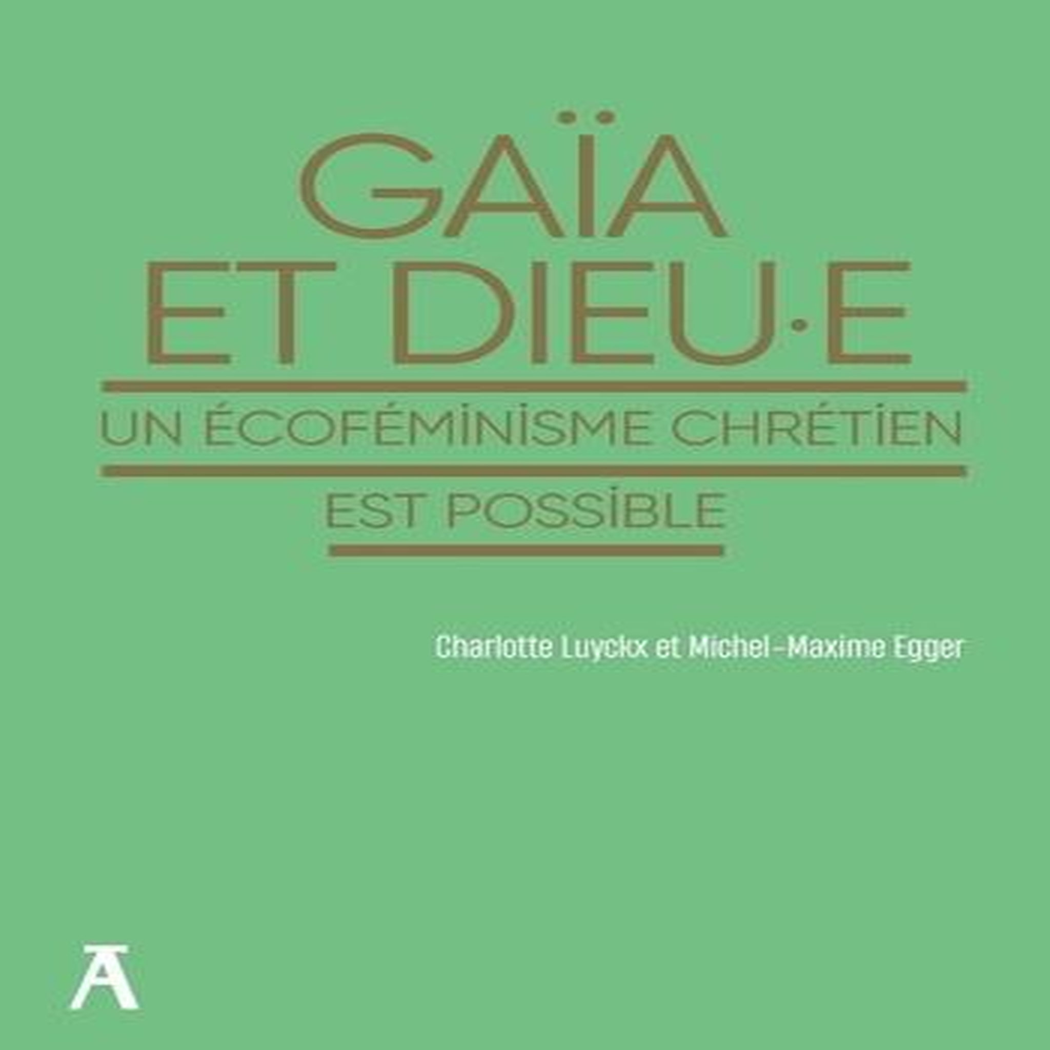 GAIA ET DIEU.E. UN ECOFEMINISME CHRETIEN EST POSSIBLE, Luyckx Charlotte