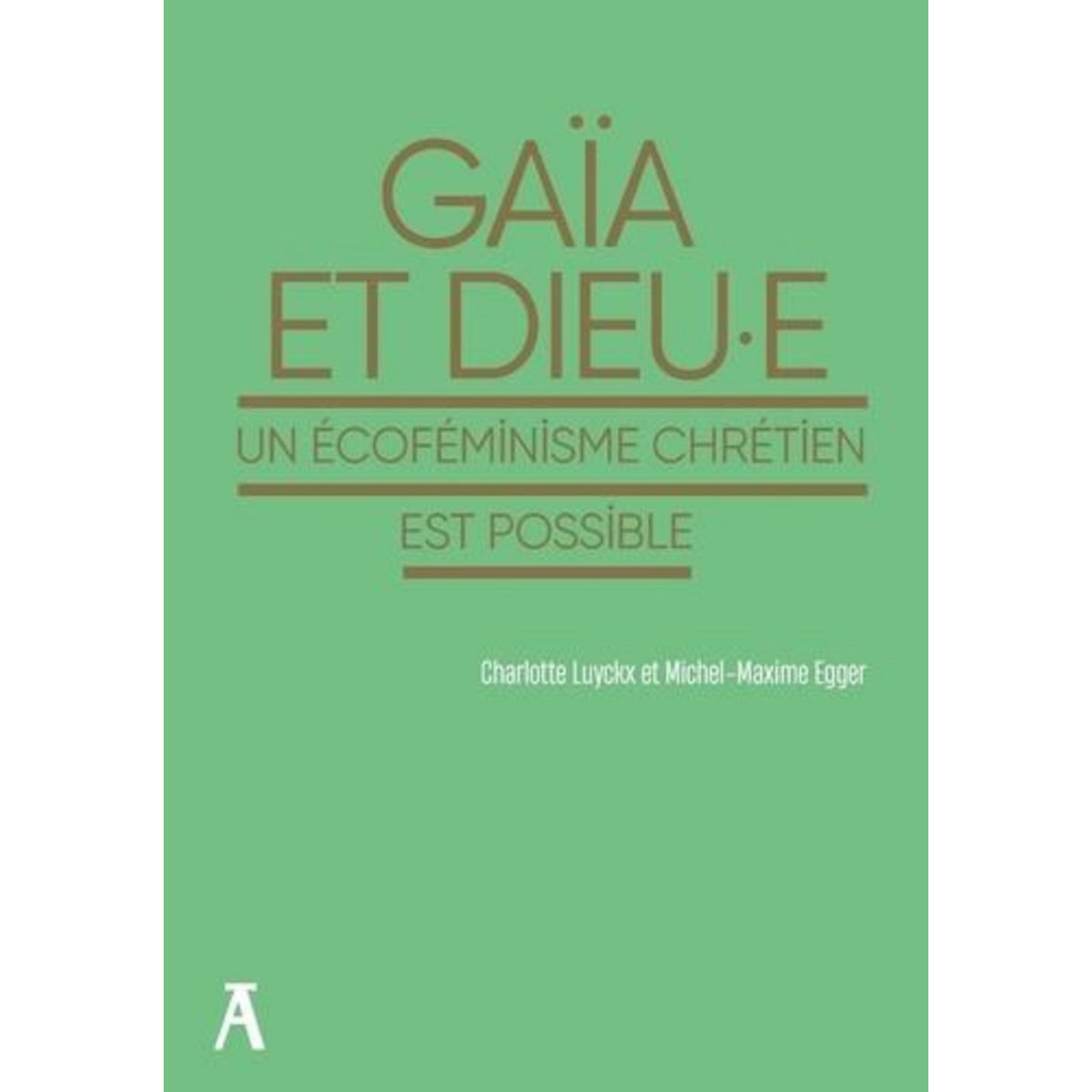 GAIA ET DIEU.E. UN ECOFEMINISME CHRETIEN EST POSSIBLE, Luyckx Charlotte