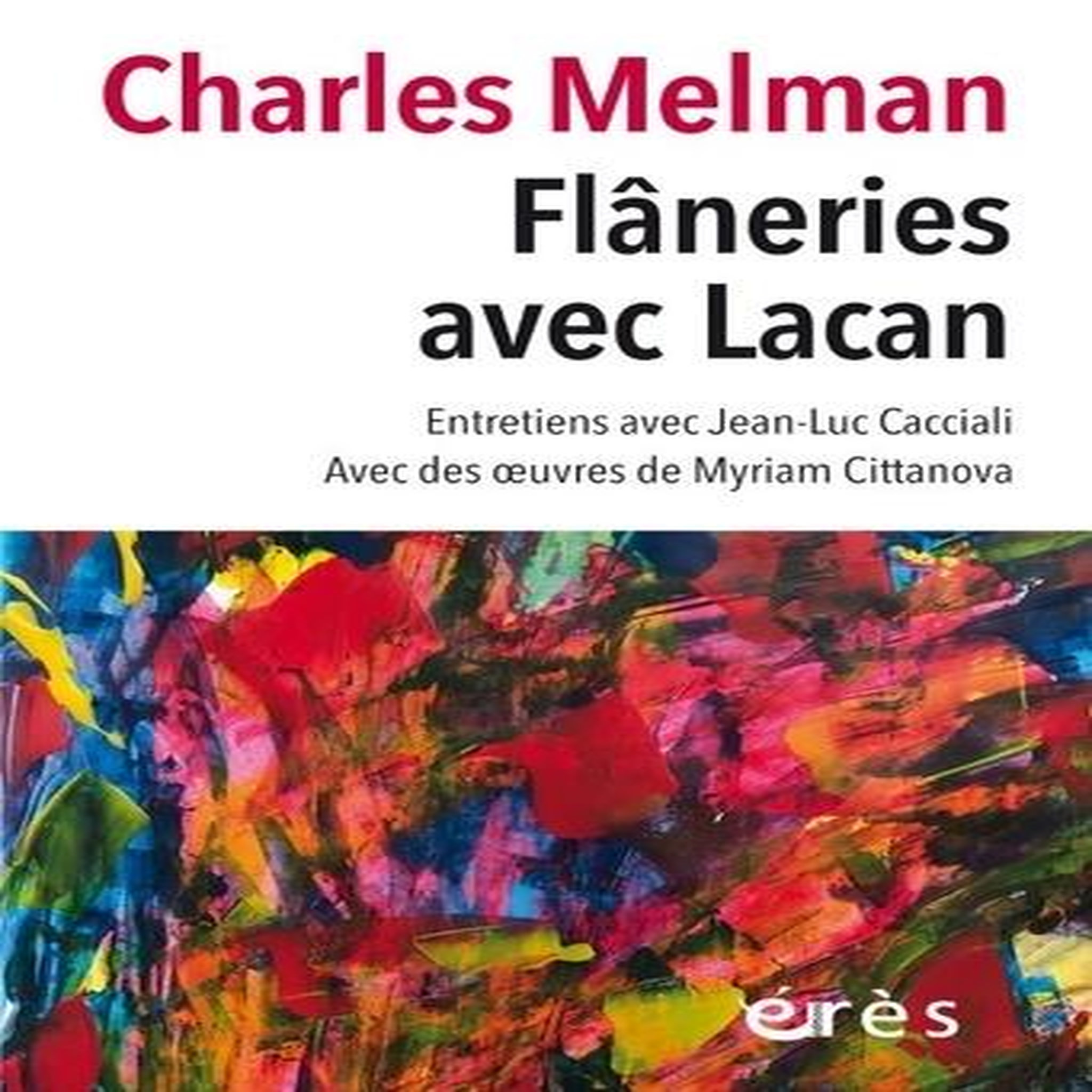 FLANERIES AVEC LACAN. DANS L'ATMOSPHERE POLLUEE DES ESPRITS ET DE LA VILLE, Melman Charles