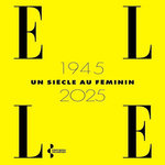 ELLE 1945-2025, UN SIECLE AU FEMININ, Seghers