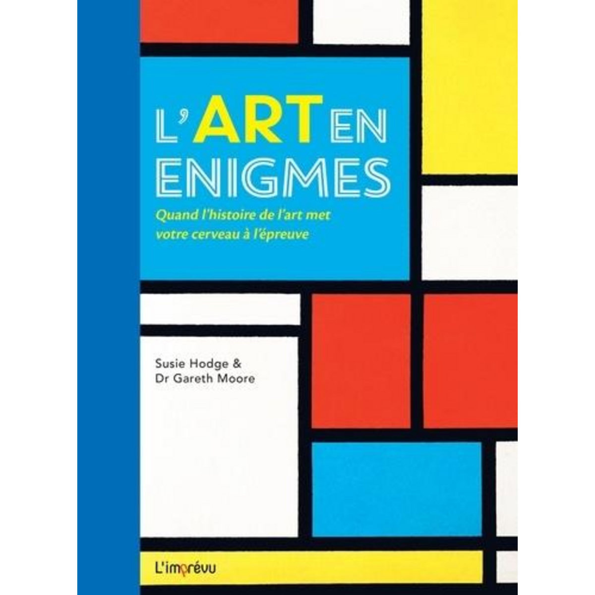 L'ART EN ENIGMES. QUAND L'HISTOIRE DE L'ART MET VOTRE CERVEAU A L'EPREUVE, Hodge Susie
