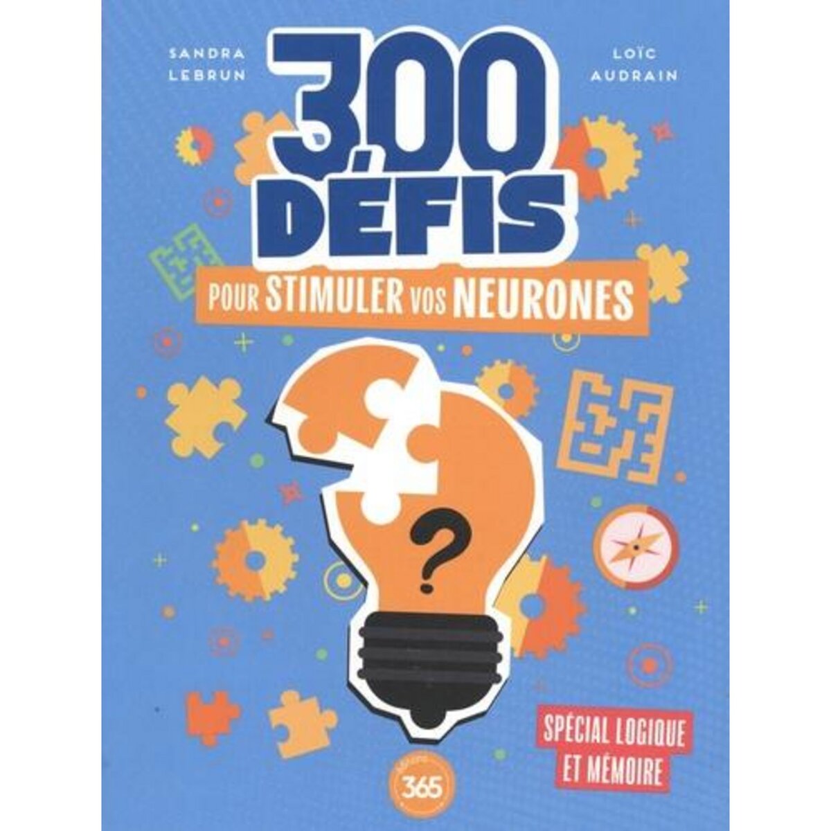 300 DEFIS POUR STIMULER VOS NEURONES, Lebrun Sandra