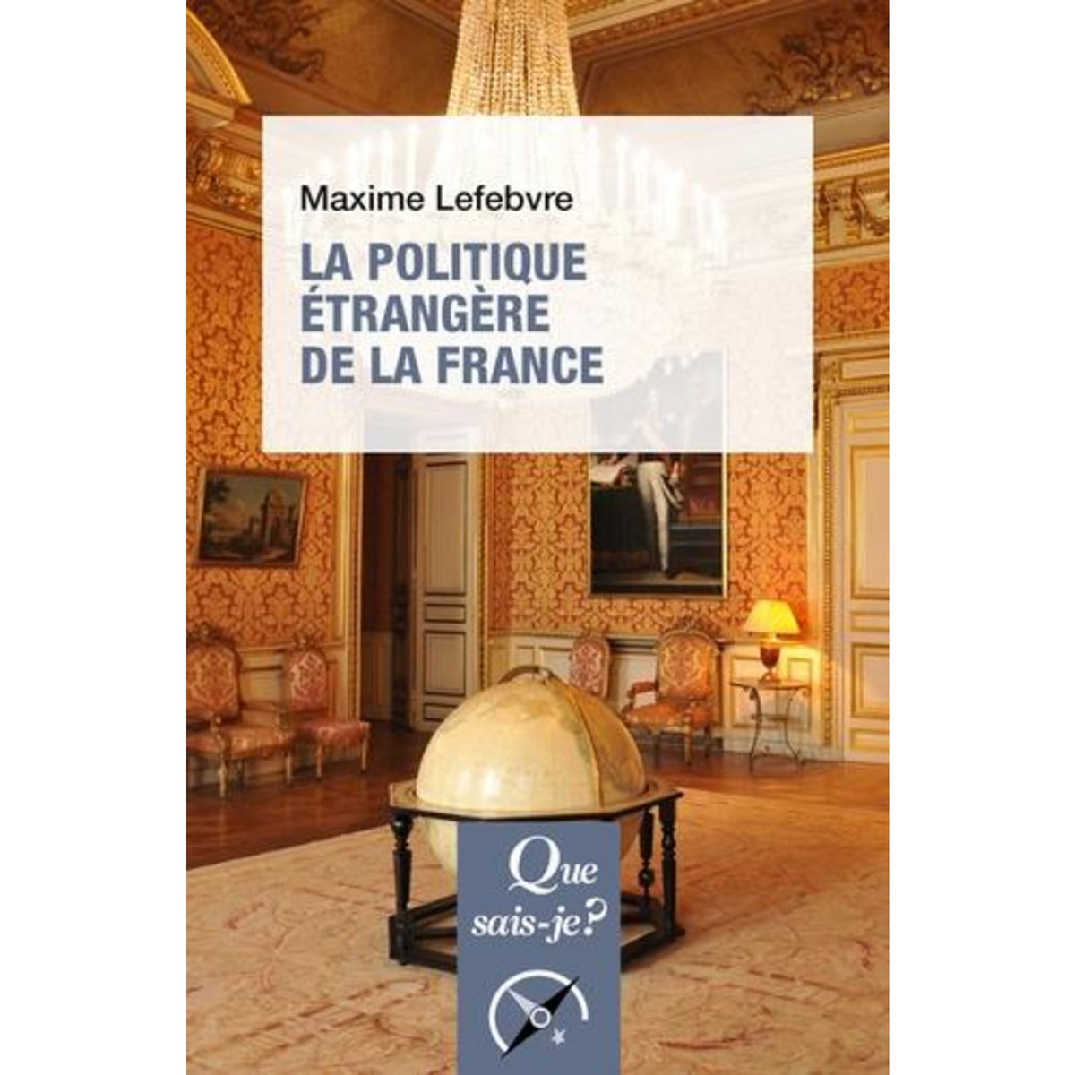 LA POLITIQUE ETRANGERE DE LA FRANCE. 3E EDITION, Lefebvre Maxime