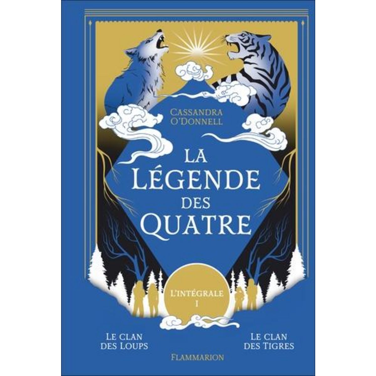 LA LEGENDE DES QUATRE L'INTEGRALE TOME 1 : TOME 1, LE CLAN DES LOUPS ; TOME 2, LE CLAN DES TIGRES, O'Donnell Cassandra