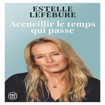 ACCUEILLIR LE TEMPS QUI PASSE, Lefébure Estelle