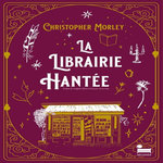 LA LIBRAIRIE HANTEE, Morley Christopher