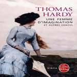 UNE FEMME D'IMAGINATION ET AUTRES CONTES, Hardy Thomas