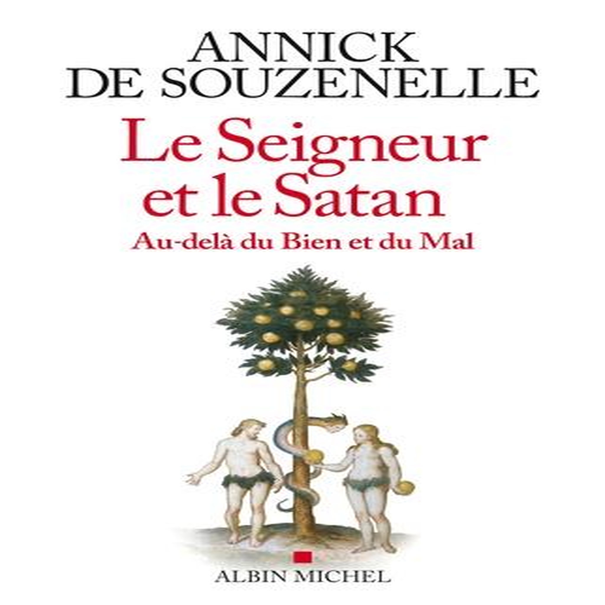 LE SEIGNEUR ET LE SATAN. AU-DELA DU BIEN ET DU MAL, Souzenelle Annick de