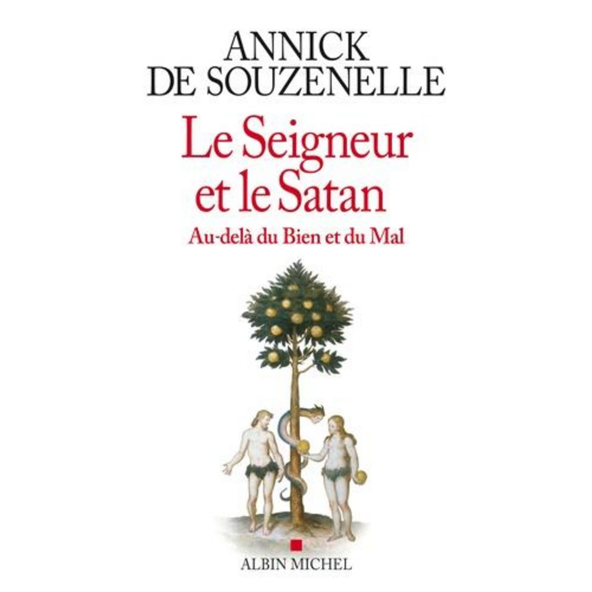 LE SEIGNEUR ET LE SATAN. AU-DELA DU BIEN ET DU MAL, Souzenelle Annick de