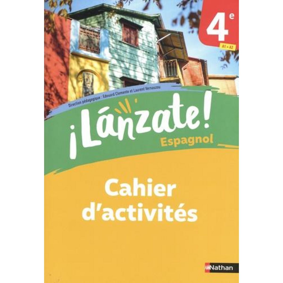 ESPAGNOL 4E A1>A2 ¡LANZATE! CAHIER D'ACTIVITES, EDITION 2023, Clémente Edouard