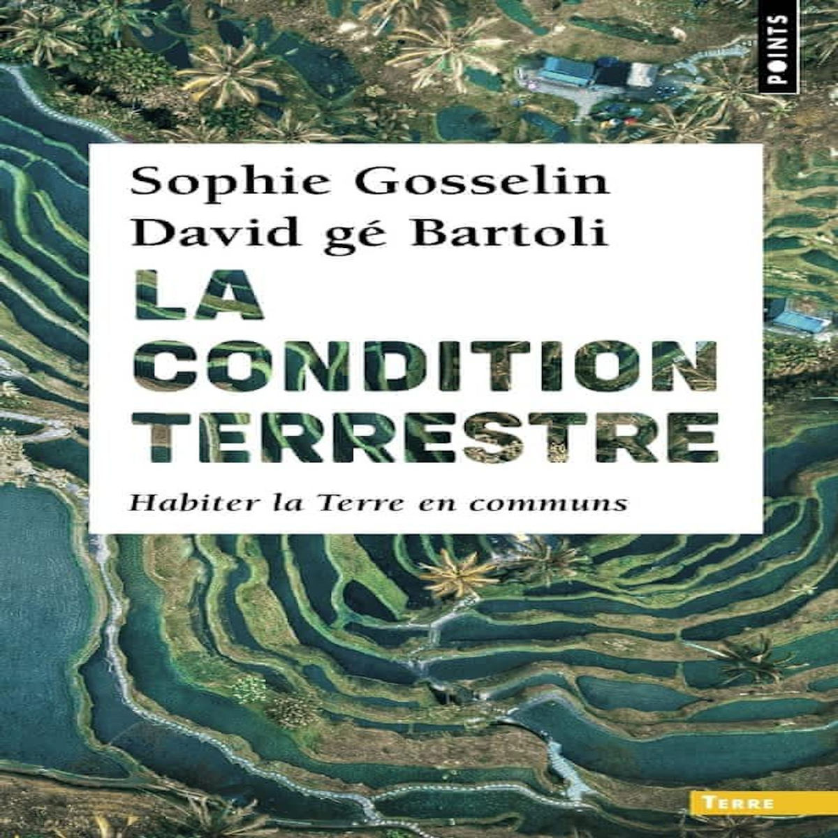 LA CONDITION TERRESTRE. HABITER LA TERRE EN COMMUNS, Bartoli David gé